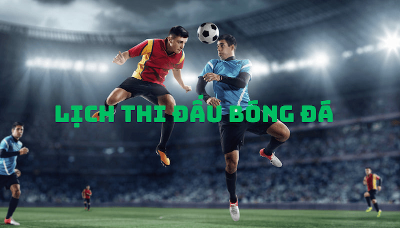 Lịch thi đấu - Xem sớm nhất và chính xác tại website 90Phut 7 Khái quát tính năng lịch thi đấu tại 90Phut